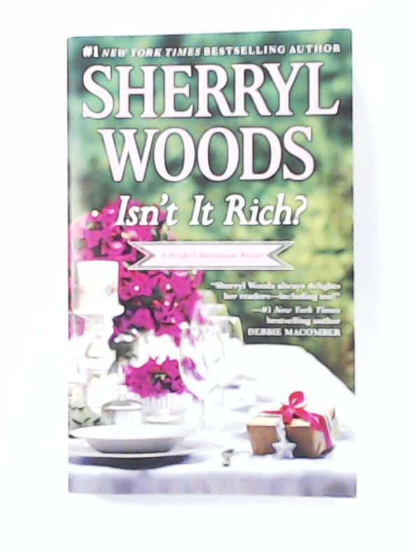 Woods, Sherryl  Isn't It Rich? (Perfect Destinies, Band 1) 