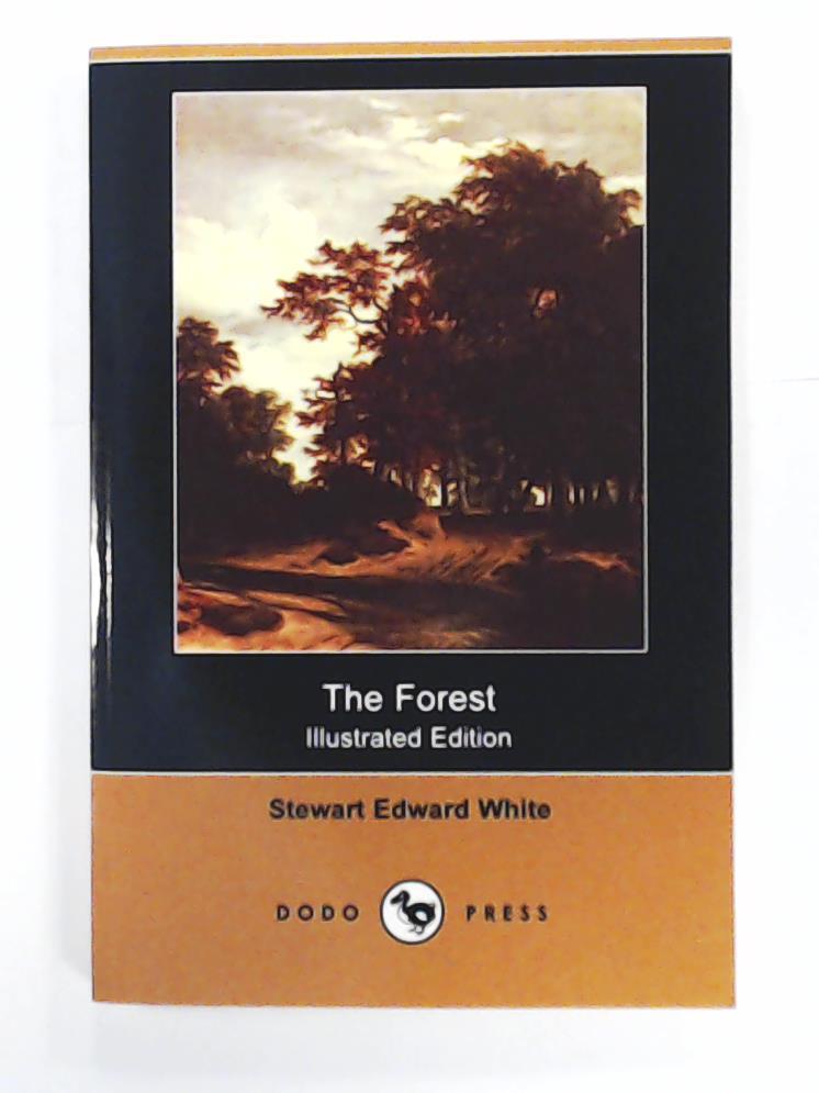 White, Stewart Edward  The Forest (Illustrated Edition) (Dodo Press) 