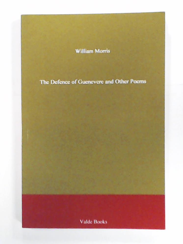 Morris, William  The Defence of Guenevere and Other Poems 