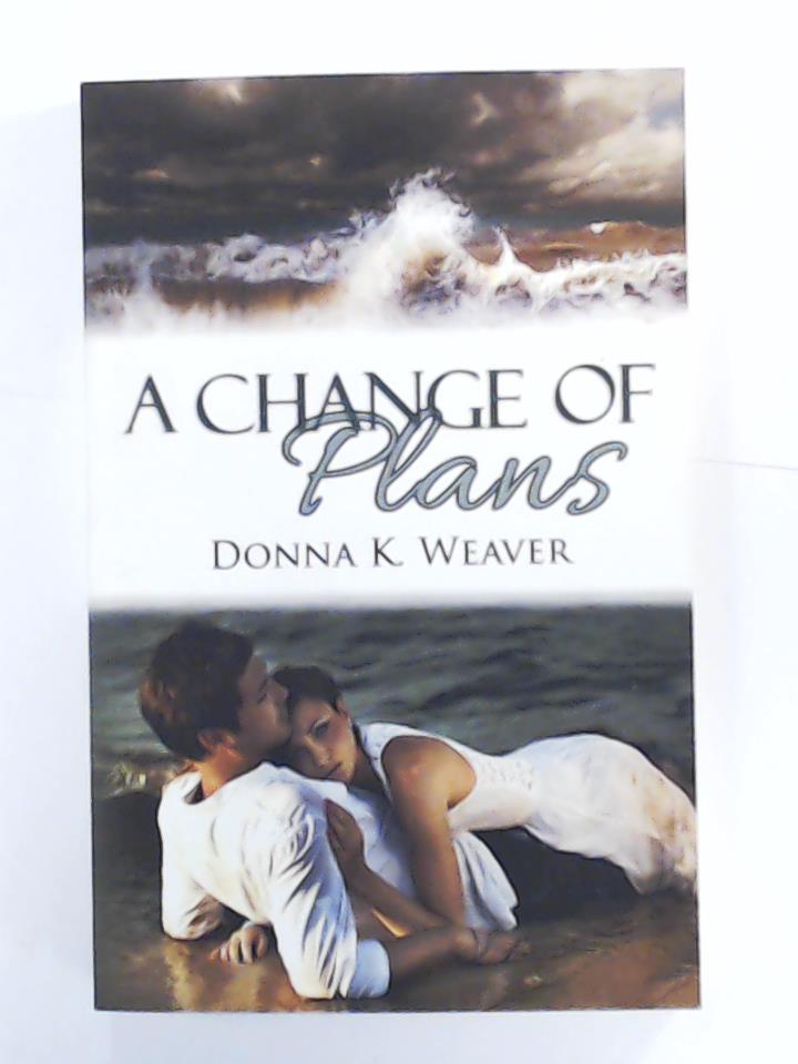 Weaver, Donna K.  A Change of Plans 