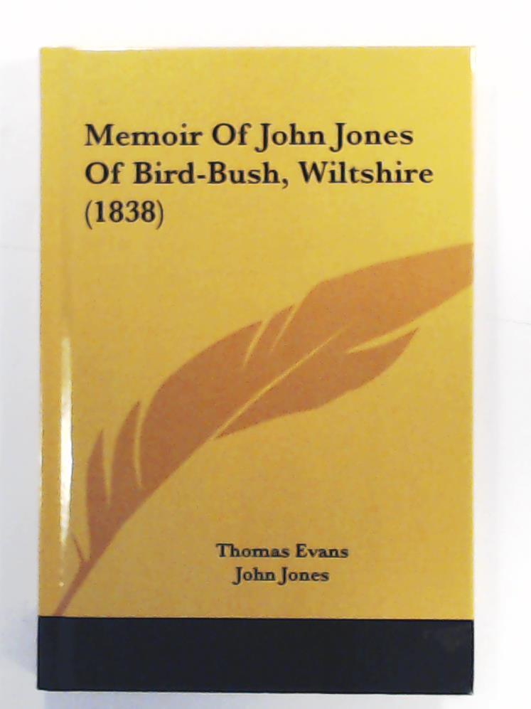 Evans, Thomas, Jones, John  Memoir of John Jones of Bird-Bush, Wiltshire (1838) 