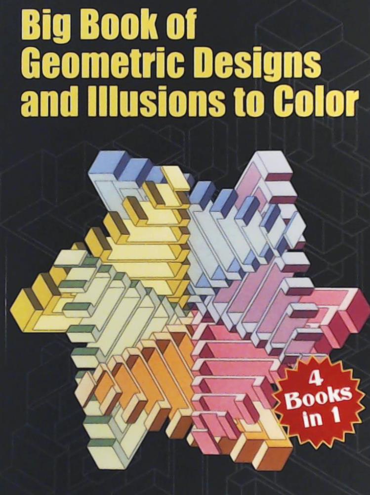 Dover  Big Book of Geometric Designs and Illusions of Color (Dover Design Coloring Books) 4 Books in 1 