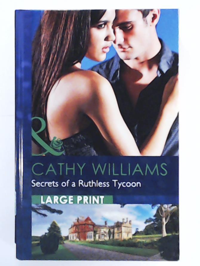 Williams, Cathy  Secrets Of A Ruthless Tycoon (Largeprint Romance) 