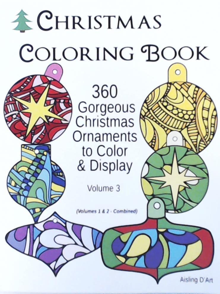 D'Art, Aisling  Christmas Coloring Book: 360 Gorgeous Christmas Ornaments to Color & Display 