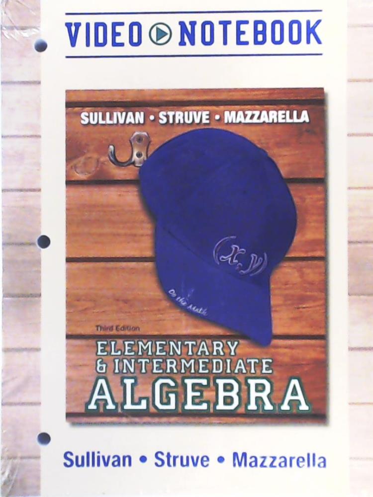 Sullivan, Michael, III, Mazzarella, Janet, Struve, Katherine R.  Elementary & Intermediate Algebra - Do the Math Video Notebook 