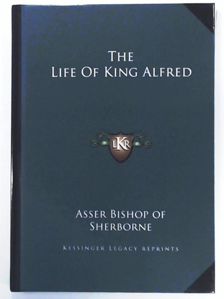 Asser Bishop of Sherborne  The Life of King Alfred 