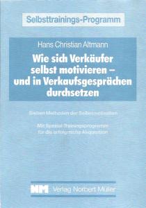 Hans Ch Altmann  Wie sich VerkÃ¤ufer selbst motivieren und in VerkaufsgesprÃ¤chen durchsetzen. Sieben Methoden der Selbstmotivation 