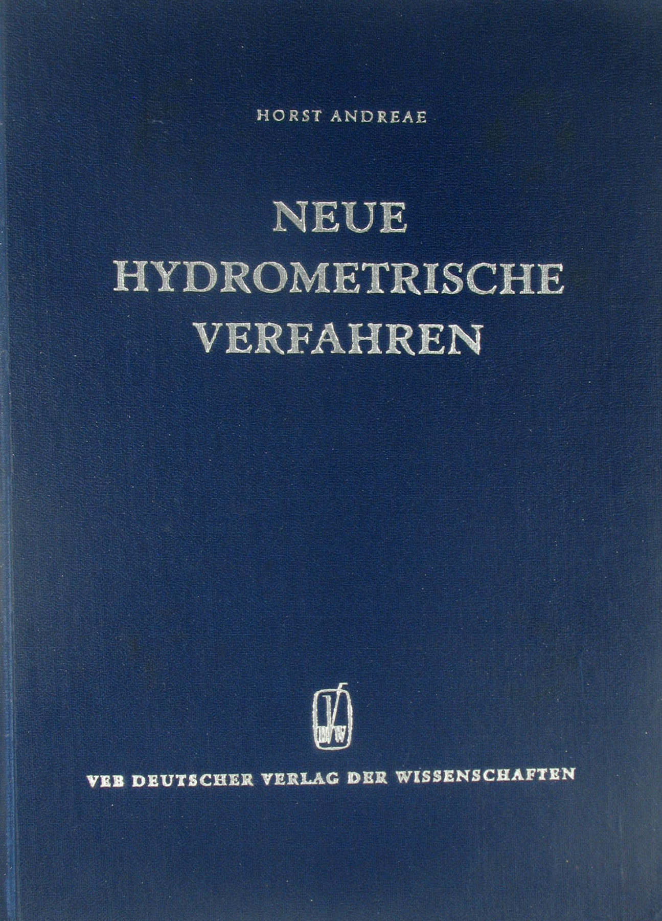 Andreae, Horst:  Neue hydrometrische Verfahren 