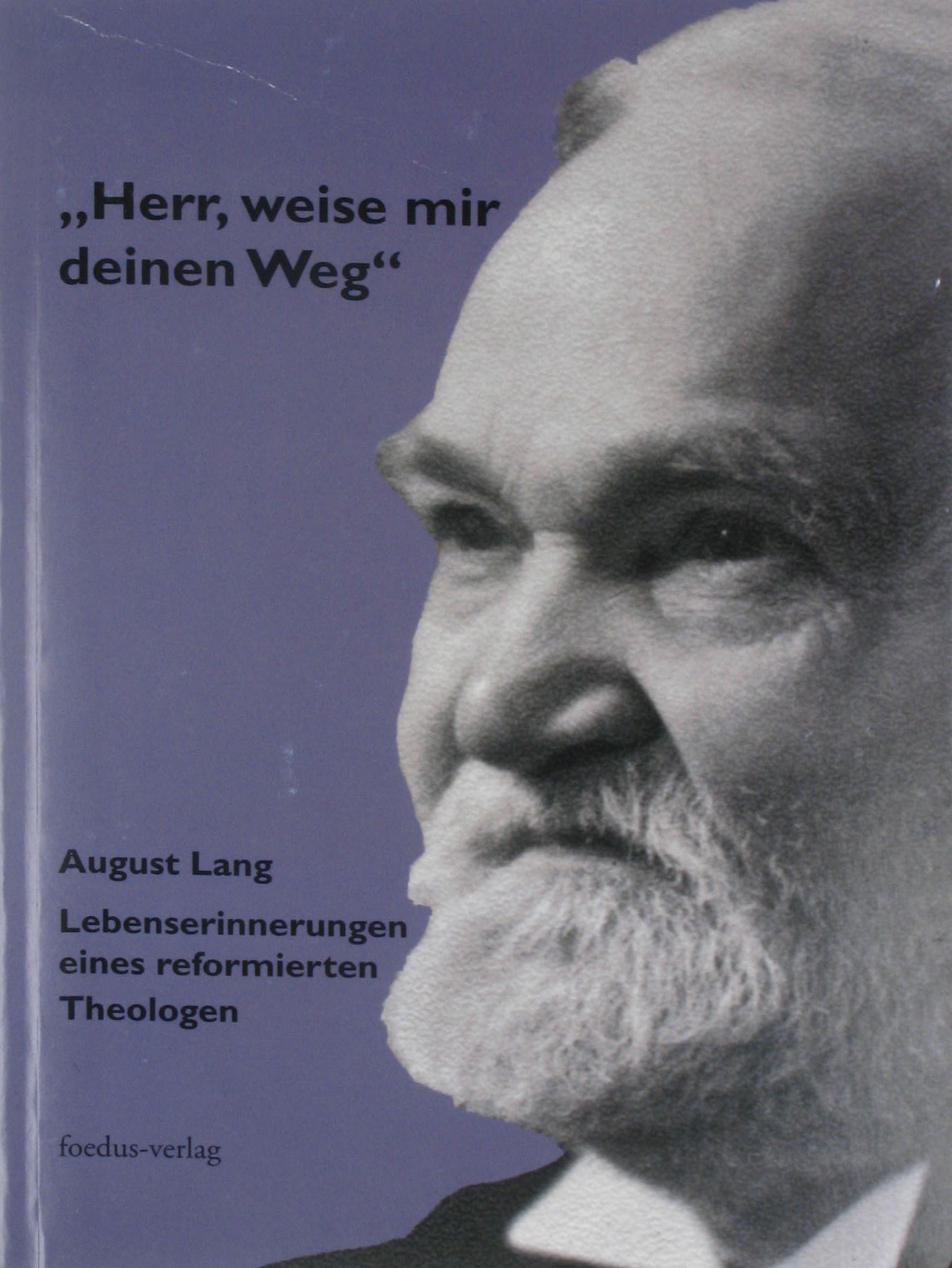 Reuter, Jürgen (Hrsg.):  Herr, weise mir deinen Weg. August Lang. Lebenserinnerungen. 