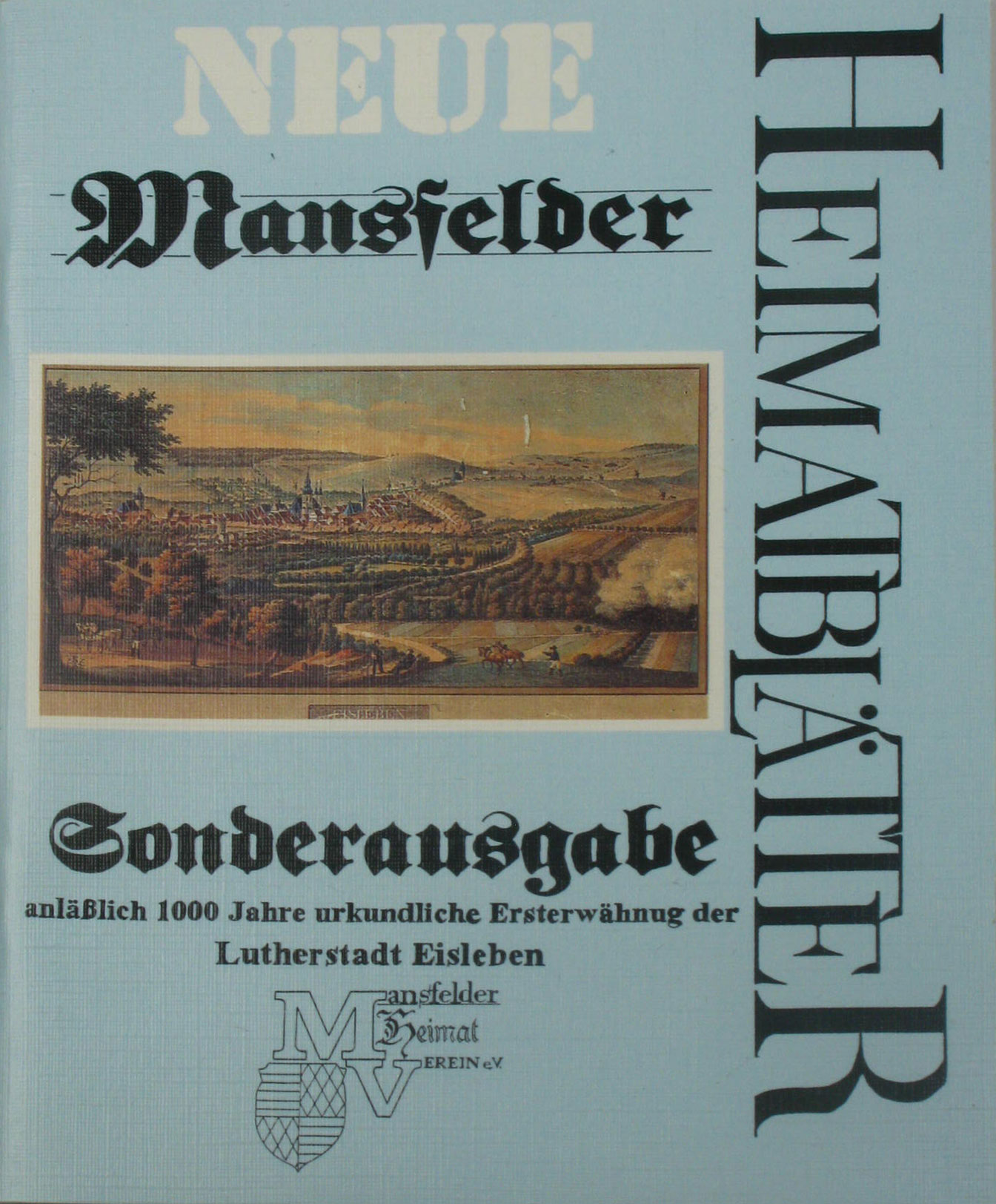 Autorenkollektiv:  Neue Mansfelder Heimatblätter. Sonderausgabe anläßlich 1000 Jahre urkundliche Ersterwähnung der Lutherstadt Eisleben. 