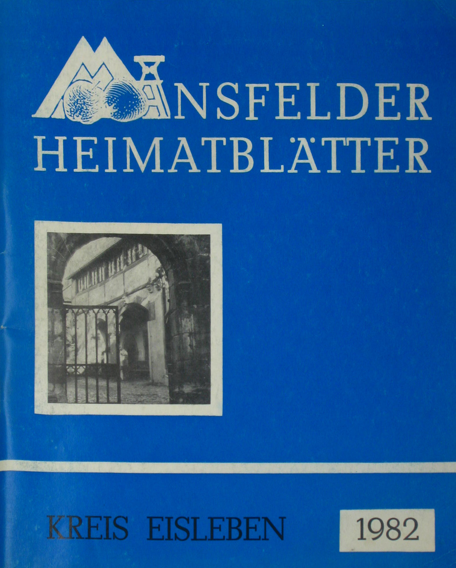 Autorenkollektiv:  Mansfelder Heimatblätter Kreis Eisleben 1982 