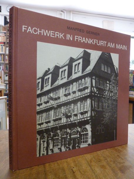 Gerner, Manfred,  Fachwerk in Frankfurt am Main, hrsg. von der Frankfurter Sparkasse von 1822 (Polytechnische Gesellschaft), 