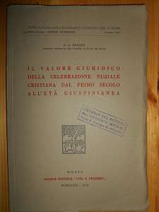 Bellini, A. L.:  IL VALORE GIURIDICO DELLA CELEBRAZIONE NUZIALE CRISTIANA DAL PRIMO SECOLO ALL`ETÀ GIUSTINIANEA. 