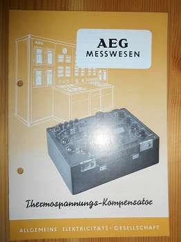 AEG-Messwesen:  AEG-Messwesen. Thermospannungs-Kompensator. Mit Messbereich, Hilfsstrom, Kurbekdekaden, Ersatzwiderstandes und Ergänzungsgerät zum Thermospannungs-Kompensator für die Messung von Widerstandsthermometer. 