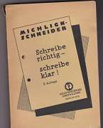 Michligk, Paul & Schneider, Hermann:  Schreibe richtig - schreibe klar - Takt-, Stil- und Formregeln für Briefe aller Art, mit über 100 Beispielen. 