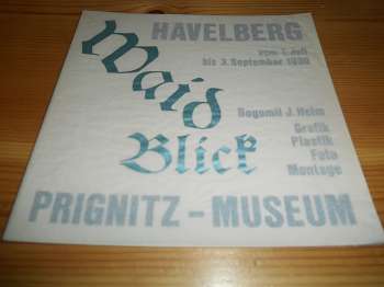 Helm, Bogomil J.:  Bogomil J. Helm. "Waid Blick" (auf Pergament-Umschlag). Grafik. Plastik. Foto. Montage. Havelberg vom 1. Juli bis 3. September 1989 Prignitz-Museum. 