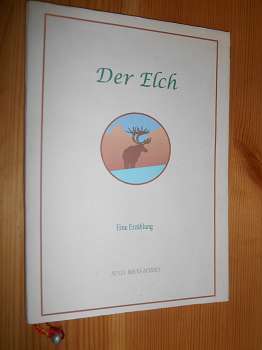 Rocke-Sehren, Sonja:  Der Elch. Eine Erzählung. (signierte u. Nummerierte Ausgabe) 