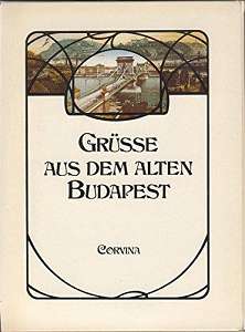 Kollin, Ferenc:  Grüsse aus dem alten Budapest. (im Schuber u. mit Stadtplan von Budapest, Reprint) 