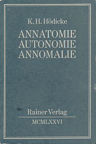 Hödicke, K. H.:  Annatomie, Autonomie, Annomalie. 
