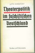 Wardetzky, Jutta:  Theaterpolitik im faschistische Deutschland. Studien und Dokumente. 