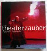 Salzburger Landestheater (Hrsg.) / Intendanz: Lutz Hochstraate.  Theaterzauber. Salzburger Landestheater. Die Ära Hochstraate. 1986 - 2004. 