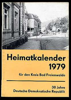 Kreiskulturhaus (Hrsg.):  Heimatkalender für den Kreis Bad Freienwalde. 21. Jahrgang 1977; 23. Jg. 1979; 26. Jg. 1982; 29. Jg. 1985; 37. Jg. 1993 (Freienwalder Heimatkalender). (5 Hefte) (zus. EURO 16,00 u. Porto EURO 2,40) Einzelpreis: 