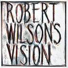Fairbrother, Trevor:  ROBERT WILSON`S VISION - Mit CD -. An Exhibition of Works by Robert Wilson with a Sound Enviroment by Hans Peter Kuhn. Published by Museum of Fine Arts, Boston. (Book and Disk) 