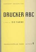 Koschlick, Herbert:  Drucker -  ABC. I. Teil: Die Farbe. Ein Ratgeber in kurzer, allgemeinverständlicher, lexikonartiger Form. 
