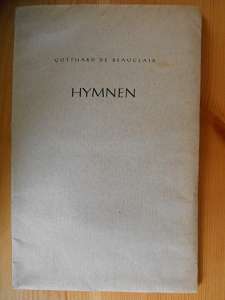 Beauclair, Gotthard de:  Hymnen. (Auflage von 150 Nummerierten Exemplaren - Dieses Exemplar trägt die Nummer 111. 