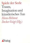 Decker-Voigt, Hans-Helmut (Hrsg.):  Spiele der Seele. Traum, Imagination und künstlerisches Tun. Paolo J. Knill zum 60. Geburtstag gewidmet. 