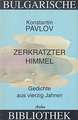 Pavlov, Konstantin:  Zerkratzter Himmel. Gedichte aus vierzig Jahren. (= Bulgarische Bibliothek, Band 1) 