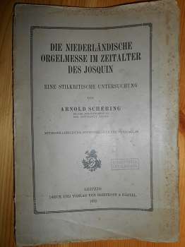 Schering, Arnold:  Die niederländische Orgelmesse im Zeitalter des Josquin. Eine stilkritische Untersuchung. 