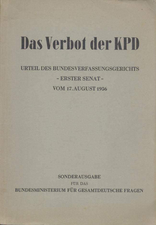 Pfeiffer, Gerd u. Hans-Georg Strickert (Hrsg.)  KPD-Prozess. Das Verbot der KPD. Urteil des Bundesverfassungsgerichts - Erster Senat - vom 17. August 1956. Sonderdruck des Urteils. 