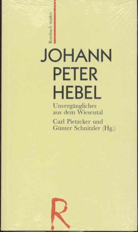 Hebel - Pietzcker, Carl u. Günter Schnitzler (Hrsg.)  Johann Peter Hebel. Unvergängliches aus dem Wiesental. Hrsg. v. Carl Pietzcker u. Günter Schnitzler. 