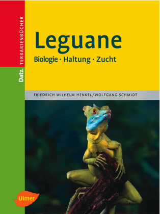 Schmidt, Wolfgang u. Friedrich Wilhelm Henkel  Leguane. Biologie, Haltung, Zucht. 2. aktualisierte u. erweiterte Auflage. 
