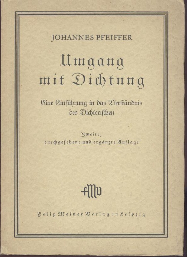 Pfeiffer, Johannes  Umgang mit Dichtung. Eine Einführung in das Verständnis des Dichterischen. 2. durchgesehene u. ergänzte Auflage. 