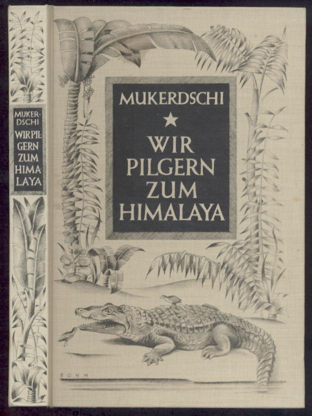 Mukerdschi, Dhan Gopal  Wir pilgern zum Himalaya. Aus dem Englischen übersetzt von A. Normann. 