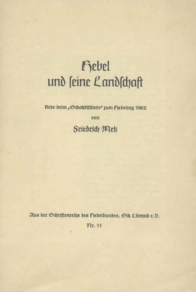 Metz, Friedrich  Hebel und seine Landschaft. Rede beim "Schatzkästlein" zum Hebeltag 1962. 