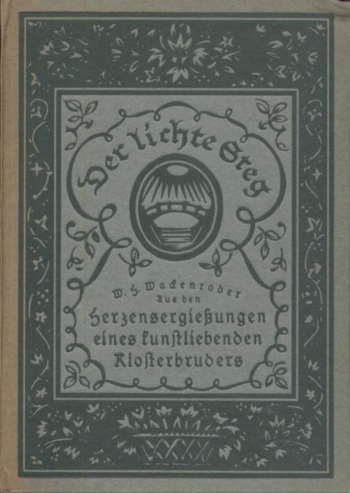 Wackenroder, Wilhelm Heinrich  Herzensergießungen eines kunstliebenden Klosterbruders. 