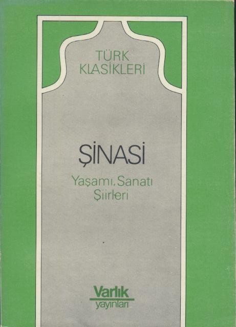 Sinasi, (Ibrahim) - Yasar Nabi Nayir (Ed.)  Sinasi. Yasami, Sanati, Siirleri. Hazirlayan Yasar Nabi Nayir. 3. ed. 