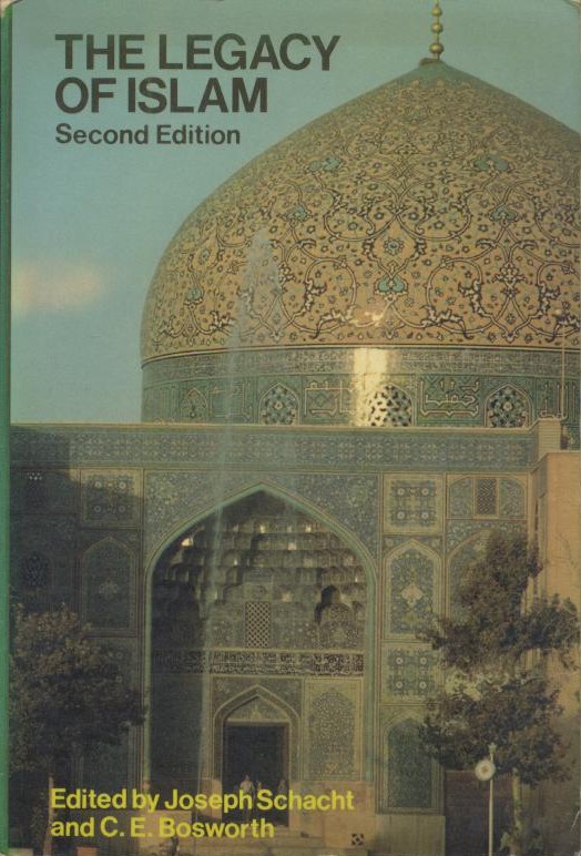 Schacht, Joseph and C. E. Bosworth (Ed.)  The Legacy of Islam. 2nd edition. 