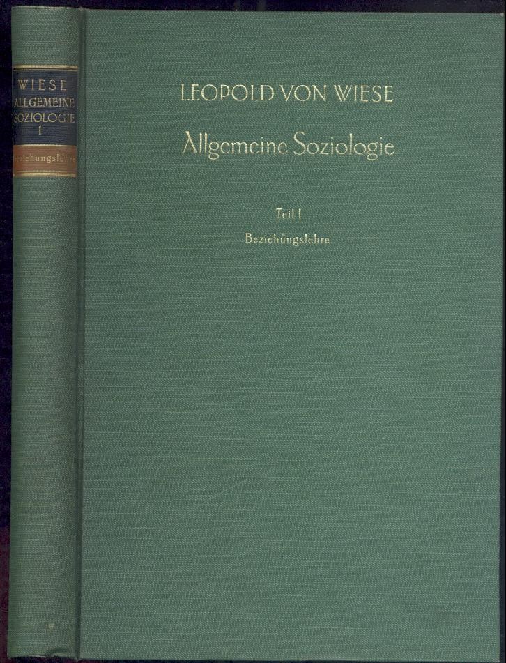 Wiese, Leopold von  Allgemeine Soziologie als Lehre von den Beziehungen und Beziehungsgebilden der Menschen. Beziehungslehre und Gebildelehre. 2 Bände. 
