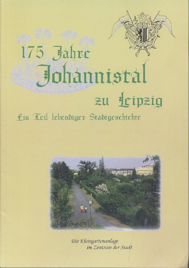 Kleingärtnerverein Johannistal 1832 e.V. (Hrsg.)  175 Jahre Johannistal zu Leipzig. Ein Teil lebendiger Stadtgeschichte. Chronik des Kleingärtnervereins Johannistal 1832 e.V. Leipzig. 