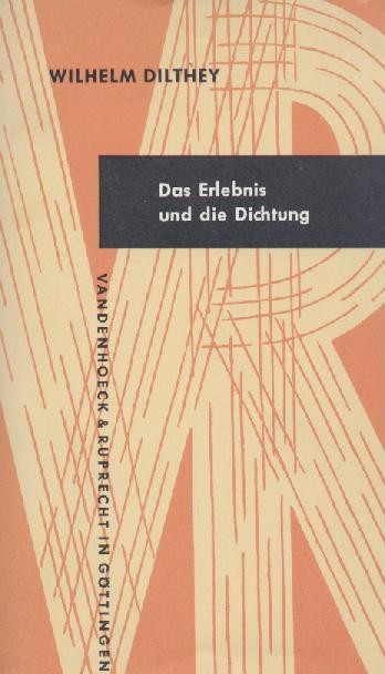 Dilthey, Wilhelm  Das Erlebnis und die Dichtung. Lessing, Goethe, Novalis, Hölderlin. 14. Auflage. 