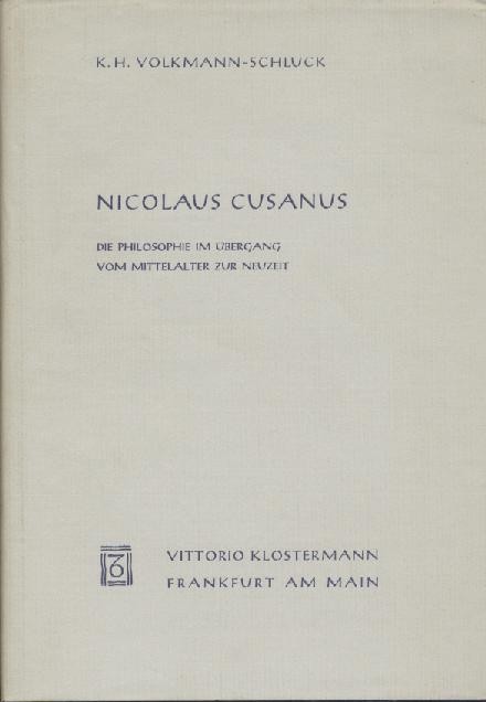 Volksmann-Schluck, K. H.  Nicolaus Cusanus. Die Philosophie vom Mittelalter zur Neuzeit. 