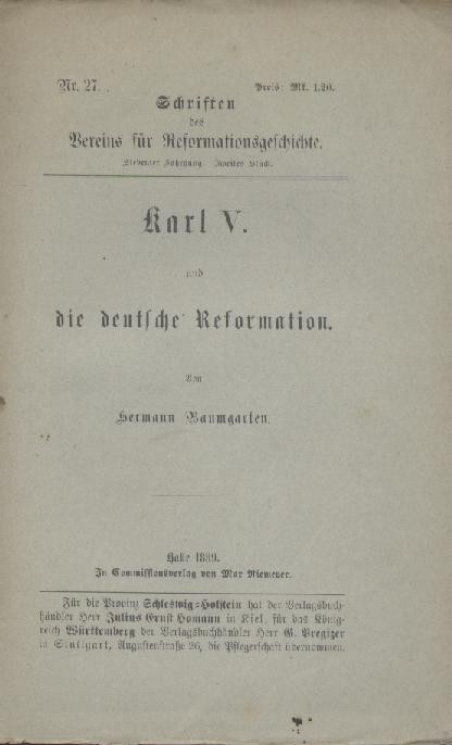 Baumgarten, Hermann  Karl V. und die deutsche Reformation. 