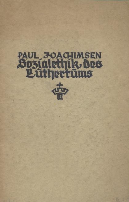 Joachimsen, Paul  Sozialethik des Luthertums. 