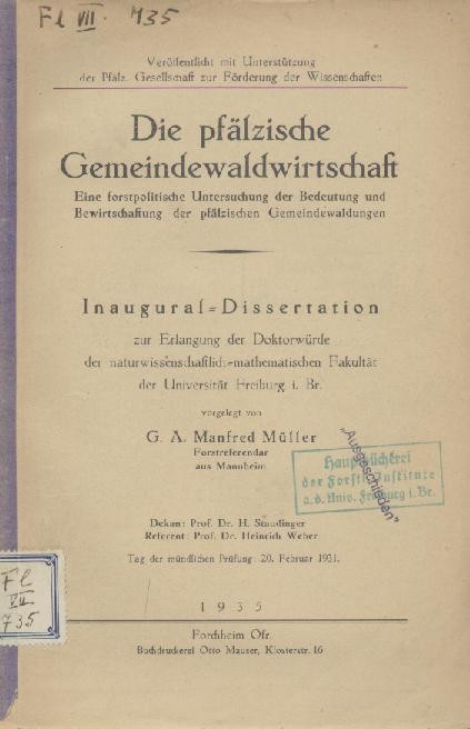 Müller, G. A. Manfred  Die pfälzische Gemeindewaldwirtschaft. Eine forstpolitische Untersuchung der Bedeutung und Bewirtschaftung der pfälzischen Gemeindewaldungen. Dissertation. 