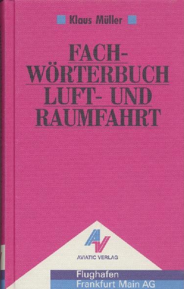 Müller, Klaus  Fachwörterbuch Luft- und Raumfahrt. 