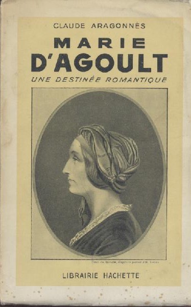 Aragonnes, Claude  Marie d'Agoult. Une destinee romantique. 